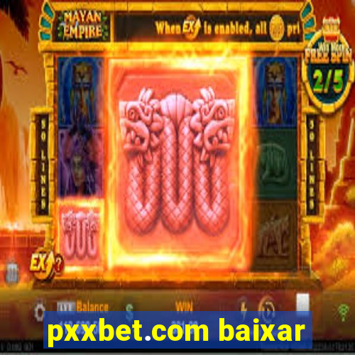 pxxbet.com baixar